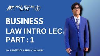 Business Law | Intro Lecture by Aamer Chaudhry | NCA Exam Guru | Part:1