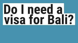 Do I need a visa for Bali?