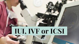 IUI, IVF or ICSI