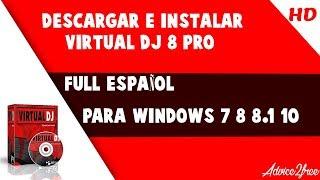 【Decargar E Instalar VIRTUAL DJ 8 PRO】【WINDOWS 10】【2018】【WINDOWS 8.1/8 /7/VISTA/XP】