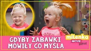 #MilenkaMówi GDYBY ZABAWKI MÓWIŁY CO MYŚLĄ 