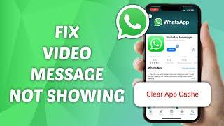 How to Fix Video Message Not Showing on WhatsApp