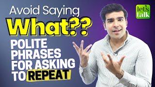 How to Ask for a Repeat without Saying WHAT? Unlock the Secrets to Polite English Phrases | Hridhaan
