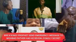 Bre'a'king!! Prophet Send Emergency Message 2 #Mohbad Father Has He Reveal D3adly Secret