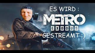 Das Erste Mal Metro Exodus - Wir brauchen Ressourcen  - Schön das du da bist :)