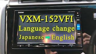 VXM-152 VFI Language Change // Gathers VXM-152 VFI Language Japanese To English // VXM-152 VFI