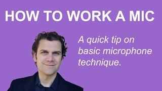 How to Work a Mic - A quick tip for singers