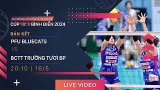 TRỰC TIẾP | PFU BLUECATS - BCTT TRƯỜNG TƯƠI BP | Giải bóng chuyền nữ quốc tế VTV9 Bình Điền 2024
