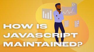 How JavaScript is Maintained? ECMAScript vs JavaScript, ES Features, and More Explained