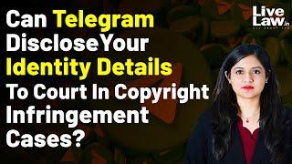 Can Telegram Disclose Your Identity Details To Court In Copyright Infringement Cases?