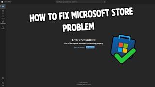 How To Fix Microsoft Store One Of The Update Services Is Not Running Properly Problem