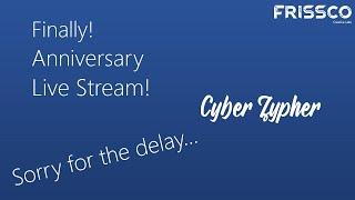 Finally! Cyber Zypher Anniversary Live Stream