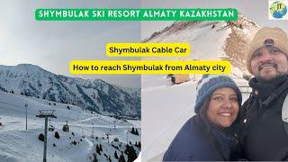 Shymbulak Ski Resort Almaty Kazakhstan | Shymbulak Cable Car | Shymbulak Almaty Kazakhstan | Almaty