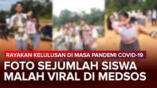 Viral di Media Sosial Sejumlah Siswa Rayakan Kelulusan Dengan Hura-Hura di Masa Pandemi Covid-19