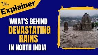 EXPLAINED | What’s Behind the ‘Worst Rain of the Decade’ Across North India? | The Quint