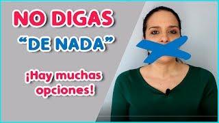 No digas "DE NADA": Cómo responder a "GRACIAS" || Aprender español