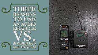 Three Reasons To Use An Audio Recorder vs A Wireless Mic System Today I Feel Like TIFL