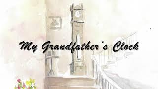 MY GRANDFATHER’S CLOCK, traditional, nostalgic song, sing-along lyrics,