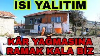 YENİ EVİMİZ~KIŞA RAMAK KALA ISI YALITIM YAPTIM