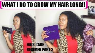 Hair Care Regimen Part 3 - What I Do to GROW my HAIR LONG!!