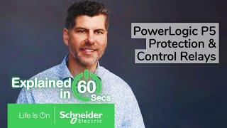 Discover PowerLogic P5 Protection and Control Relays in 60 Seconds | Schneider Electric