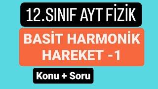 BASİT HARMONİK HAREKET -1 KONU ANLATIMI SORUÇÖZÜMÜ | 2024 AYT FİZİK