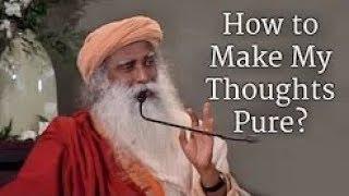 How to Make My Thoughts Pure? - Sadhguru
