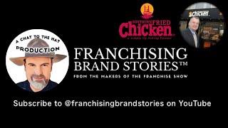 Franchising Brand Stories™ Southern Fried Chicken with Andrew Withers