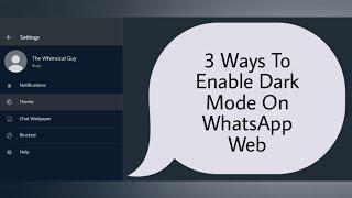 3 Ways To Enable Dark Mode On WhatsApp Web