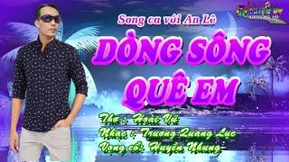 KARAOKE- DÒNG SÔNG QUÊ EM  - THIẾU ĐÀO-  SONG CA VỚI AN LÊ