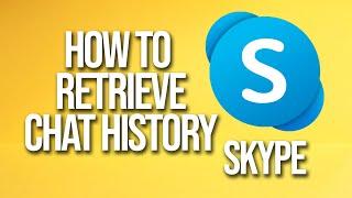 How To Retrieve Chat History Skype Tutorial