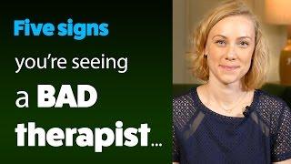 5 Signs You Are Seeing a BAD Therapist!