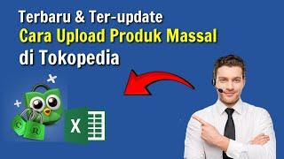 Upload Produk Secara Massal di Tokopedia| Mass Upload Tokopedia