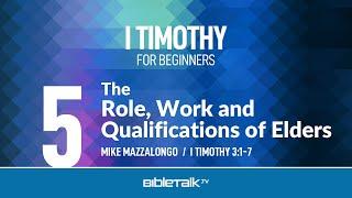 Church Elders - Role, Work and Qualifications (I Timothy 3) – Mike Mazzalongo | BibleTalk.tv