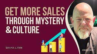 How to Leverage Culture & Mystery to Get More Sales with Steve D. Sims