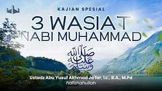 3 Wasiat Nabi Muhammad ﷺ  | Ustadz Abu Yusuf Akhmad Ja'far, Lc., B.A., M.Pd.