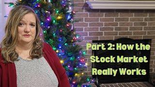 How the Stock Market Really Works (Part 2 of 2 for stock market newbies)