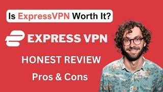 ExpressVPN Review | Is ExpressVPN Worth It?