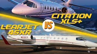 Cessna Citation XLS+ vs  Bombardier Learjet 45XR ¦ Who's The Better Jet?