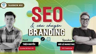 SEO Branding 2024 (Xây Dựng Thương Hiệu) | Marketing Đa Kênh | Guest Đức Lê Marketing [#02]