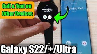 Demonstration of Call & Text on Other Devices on Galaxy S22/S22+/Ultra