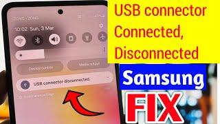 How to Fix Samsung USB Connector Connected Disconnected Problem (2024)
