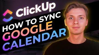 How To Sync Google Calendar With ClickUp