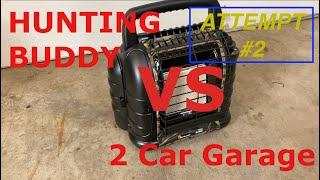 Attempt #2 - Can I Heat My 2 Car Garage with a Hunting Buddy Heater - Success???