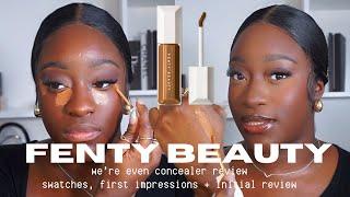 *NEW* FENTY BEAUTY WE'RE EVEN HYDRATING CONCEALER REVIEW | swatches + first impressions | dark skin