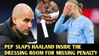 Pep slaps haaland today in the dressing room after missing the penalty against Everton!