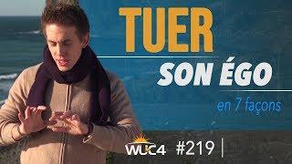 7 façons de TUER SON ÉGO ! - WUC #219