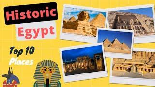 Egypt Unveiled: Top 10 Historical Marvels for History Enthusiasts