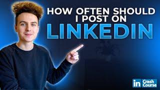 How Often Should I Post on LinkedIn