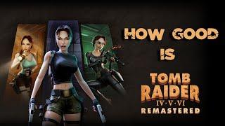 How good is Tomb Raider IV-VI Remastered?